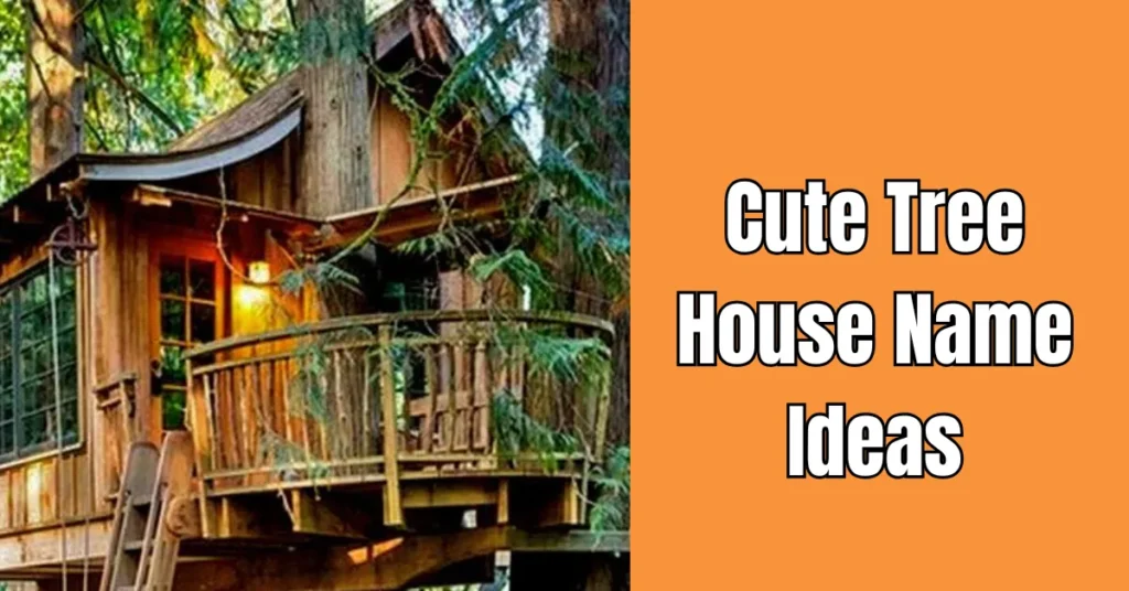 Cute Tree House Name Ideas