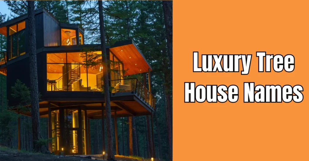 Luxury Tree House Names